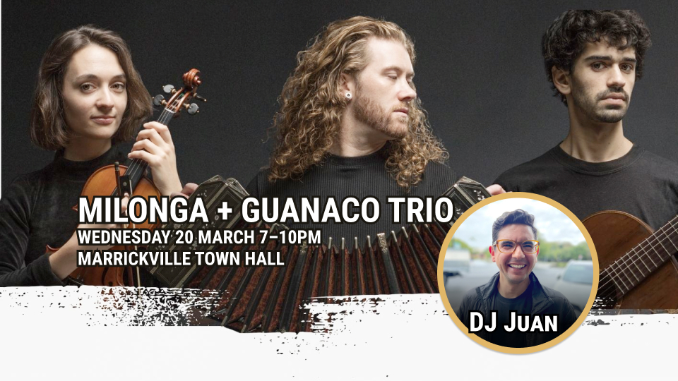 Guanaco Trio Milonga + DJ Juan at Wednesday milonga at MARRICKVILLE TOWN HALL